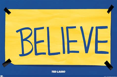 They embody Ted's mantra, "Believe," symbolized by the hand-painted sign posted in the locker room. The Ted Lasso series depicts community – among the team, the organization, and the fans ...